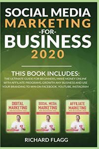 Social Media Marketing for Business 2020: This book includes: The Ultimate Guide for Beginners, Make Money Online with Affiliate Programs, Growth any Business and Use Your Branding to Win on