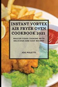 Instant Vortex Air Fryer Oven Cookbook 2021