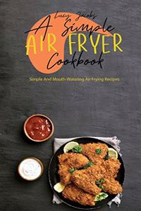 A Simple Air Fryer Cookbook