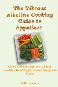 Vibrant Alkaline Cooking Guide to Appetizer