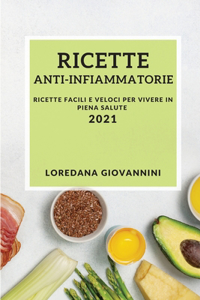 Ricette Anti-Infiammatorie 2021 (Anti-Inflammatory Recipes 2021 Italian Edition)
