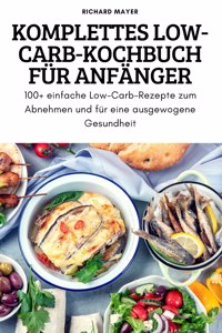 Komplettes Low-Carb-Kochbuch Fur Anfanger