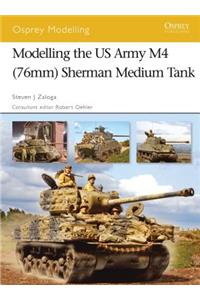 Modelling the US Army M4 (76mm) Sherman Medium Tank