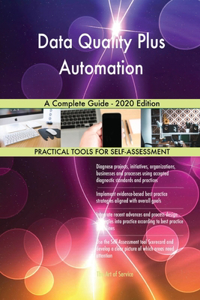 Data Quality Plus Automation A Complete Guide - 2020 Edition