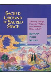 Sacred Ground to Sacred Space