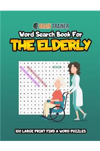 Word Search for the Elderly - 100 Large Print Find a Word Puzzles