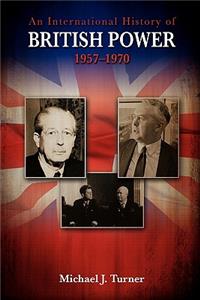 International History of British Power, 1957-1970