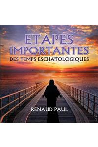 Etapes Importantes Des Temps Eschatologiques