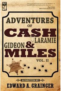 Adventures of Cash Laramie and Gideon Miles Vol. II