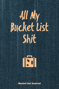 All My Bucket List Shit, Bucket List Journal