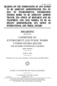 Hearing on the nominations of Ann Dunkin to be Assistant Administrator, EPA Office of Environmental Information; Thomas Burke to be Assistant Administrator, EPA Office of Research and Development; and Jane Nishida to be Assistant Administrator, EPA