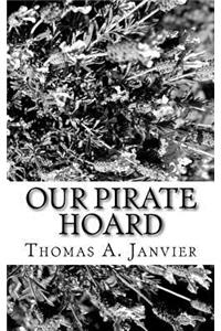 Our Pirate Hoard