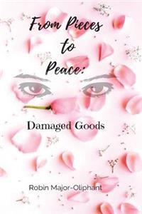 From Pieces to Peace: Damaged Goods: Damaged Goods