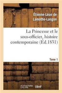 Princesse Et Le Sous-Officier, Histoire Contemporaine. Tome 1