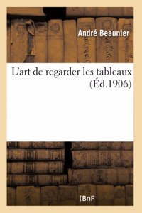 L'Art de Regarder Les Tableaux