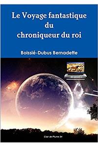 Voyage Fantastique Du Chroniqueur Du Roi