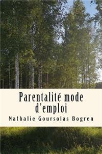 Parentalité mode d'emploi: Recueil complet des articles de mon blog 2008-2017