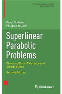 Superlinear Parabolic Problems: Blow-up, Global Existence and Steady States (Birkhauser Advanced Texts Basler Lehrbucher)