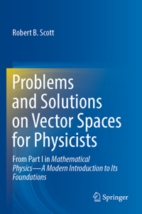 Problems and Solutions on Vector Spaces for Physicists
