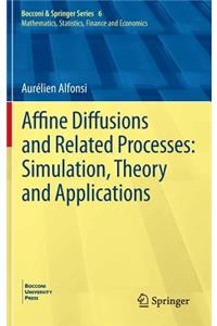 Affine Diffusions and Related Processes: Simulation, Theory and Applications