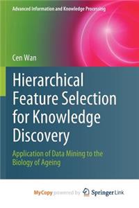 Hierarchical Feature Selection for Knowledge Discovery