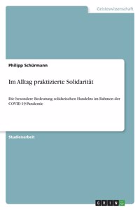 Im Alltag praktizierte Solidarität