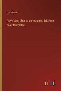 Anweisung über das untrügliche Erkennen des Pferdealters