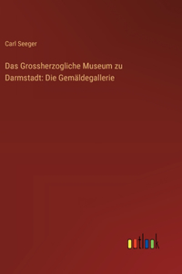 Grossherzogliche Museum zu Darmstadt