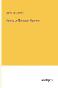 Histoire de l'Empereur Napoléon