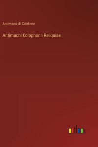 Antimachi Colophonii Reliquiae