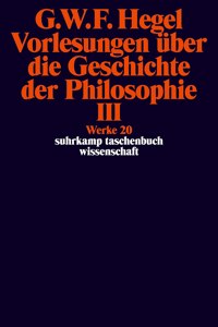 Vorlesungen  uber die Geschichte der Philosophie III - Werke 20