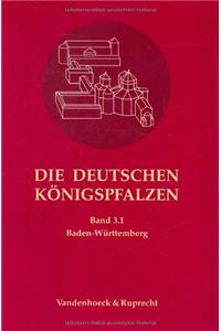 Die Deutschen Konigspfalzen: Baden-Wurttemberg (Adelberg - Reichenau): Baden-Wurttemberg (Adelberg - Reichenau)