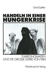 Handeln in Einer Hungerkrise: Tuaregnomaden Und Die Große Dürre Von 1984