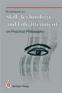 Skill, Technology and Enlightenment: On Practical Philosophy