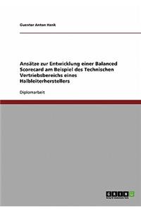 Ansätze zur Entwicklung einer Balanced Scorecard am Beispiel des Technischen Vertriebsbereichs eines Halbleiterherstellers