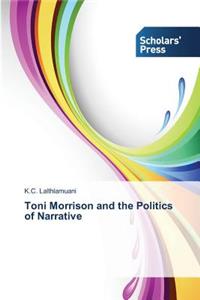 Toni Morrison and the Politics of Narrative
