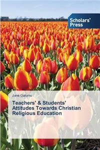 Teachers' & Students' Attitudes Towards Christian Religious Education