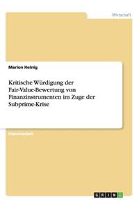 Kritische Würdigung der Fair-Value-Bewertung von Finanzinstrumenten im Zuge der Subprime-Krise