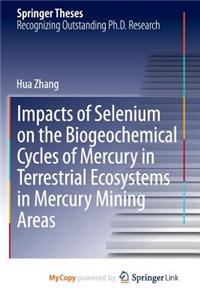Impacts of Selenium on the Biogeochemical Cycles of Mercury in Terrestrial Ecosystems in Mercury Mining Areas