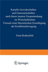 Kartelle, Gewerkschaften Und Genossenschaften: Nach Ihrem Inneren Zusammenhang Im Wirtschaftsleben. Versuch Einer Theoretischen Grundlegung Der Koalitionsbewegung