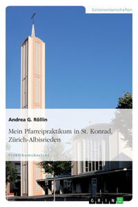 Mein Pfarreipraktikum in St. Konrad, Zürich-Albisrieden