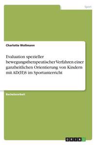 Evaluation spezieller bewegungstherapeutischer Verfahren einer ganzheitlichen Orientierung von Kindern mit AD(H)S im Sportunterricht