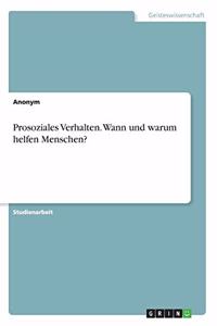 Prosoziales Verhalten. Wann und warum helfen Menschen?