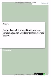 Nachteilsausgleich und Förderung von SchülerInnen mit Lese-Rechtschreibstörung in NRW