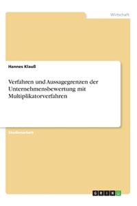 Verfahren und Aussagegrenzen der Unternehmensbewertung mit Multiplikatorverfahren