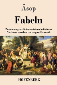 Fabeln: Zusammengestellt, übersetzt und mit einem Nachwort versehen von August Hausrath