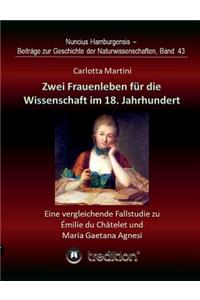 Zwei Frauenleben für die Wissenschaft im 18. Jahrhundert: Eine vergleichende Fallstudie zu Émilie du Châtelet und Maria Gaetana Agnesi. Bearbeitet und herausgegeben von Gudrun Wolfschmidt.