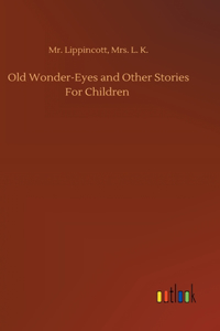 Old Wonder-Eyes and Other Stories For Children