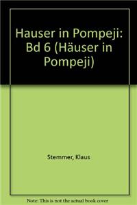 Hauser in Pompeji (Houses in Pompeii) Band 6