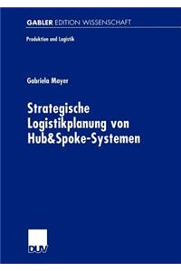 Strategische Logistikplanung Von Hub&spoke-Systemen